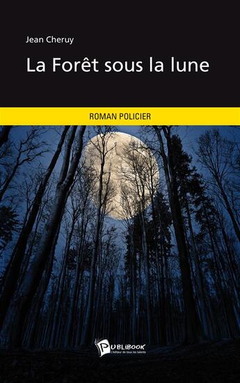 Couverture du livre « La forêt sous la lune » de Jean Cheruy aux éditions Publibook