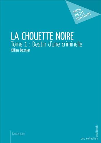 Couverture du livre « La chouette noire » de Killian Besnier aux éditions Mon Petit Editeur