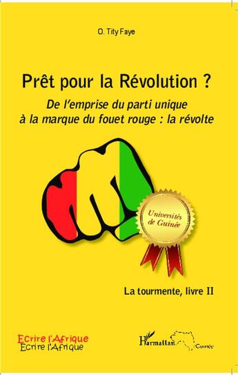 Couverture du livre « Prêt pour la Révolution ? de l'emprise du parti unique à la marque du fouet rouge : la révolte Tome 2 ; la tourmente » de O. Tity Faye aux éditions L'harmattan