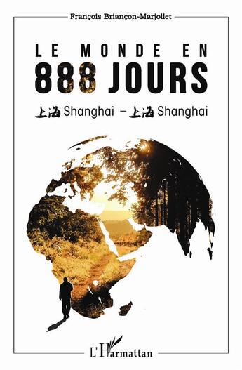 Couverture du livre « Le monde en 888 jours » de Francois Briancon-Marjollet aux éditions L'harmattan