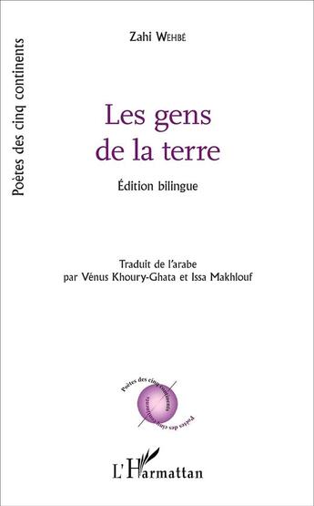 Couverture du livre « Les gens de la terre : Édition bilingue » de Zahi Wehbé aux éditions L'harmattan