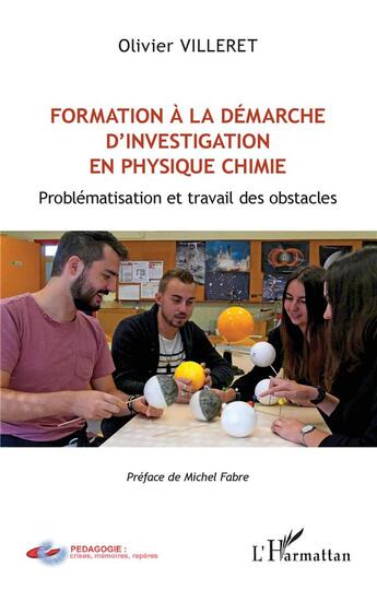 Couverture du livre « Formation à la démarche d'investigation en physique chimie : problématisation et travail des obstacles » de Olivier Villeret aux éditions L'harmattan