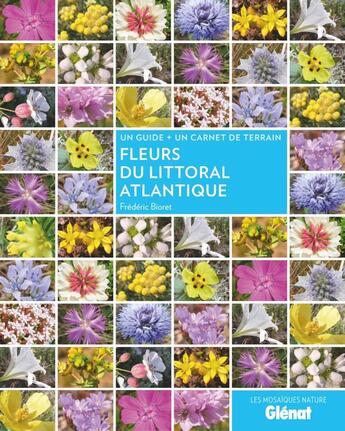 Couverture du livre « Fleurs du littoral atlantique ; un guide + un carnet de terrain » de Frederic Bioret aux éditions Glenat