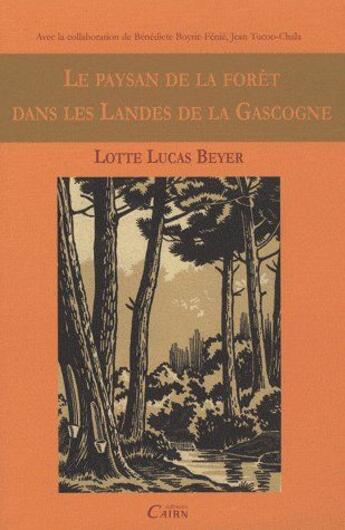 Couverture du livre « Le paysan de la forêt dans les landes de Gascogne » de Lucas Beyer/Lotte aux éditions Cairn