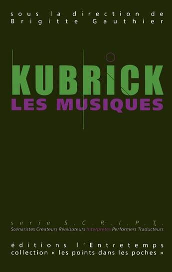 Couverture du livre « Kubrick, les musiques » de Brigitte Gauthier aux éditions L'entretemps