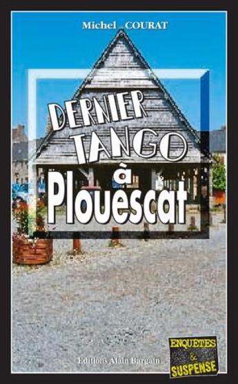Couverture du livre « Dernier tango à Plouescat » de Michel Courat aux éditions Bargain