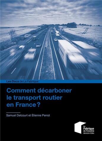 Couverture du livre « Comment décarboner le transport routier en France ? » de Etienne Perrot et Samuel Delcourt aux éditions Presses De L'ecole Des Mines