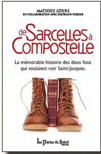 Couverture du livre « De Sarcelles à Compostelle ; la mémorable histoire des deux fous qui voulaient voir Saint-Jacques » de Mathieu Lours aux éditions Les Portes Du Soleil