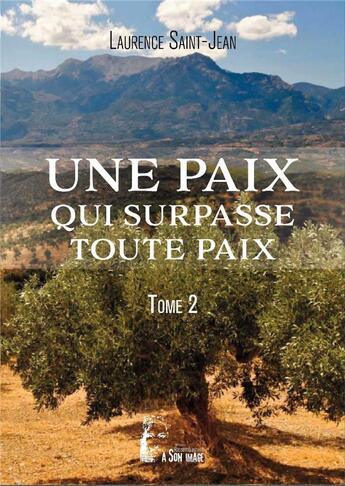 Couverture du livre « Une paix qui surpasse toute paix t.2 » de Laurence Saint-Jean aux éditions R.a. Image