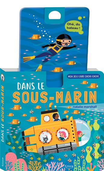 Couverture du livre « Mon joli livre cache-cache : dans le sous-marin » de Natalie Marshall aux éditions Kimane