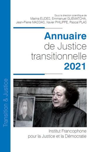 Couverture du livre « Annuaire de justice transitionnelle 2021 » de Philippe/Xavier et Jean-Pierre Massias et Pascal Plas et Marina Eudes et Emmanuel Guematcha aux éditions Ifjd