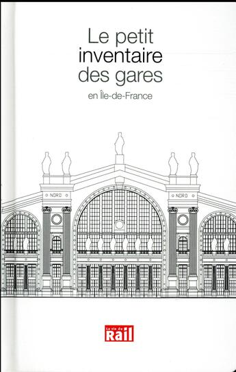 Couverture du livre « Le petit inventaire des gares en Ile-de-France » de Samuel Delziani aux éditions La Vie Du Rail