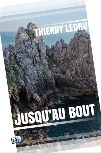 Couverture du livre « Jusqu'au bout » de Thierry Ledru aux éditions Editions Du 38