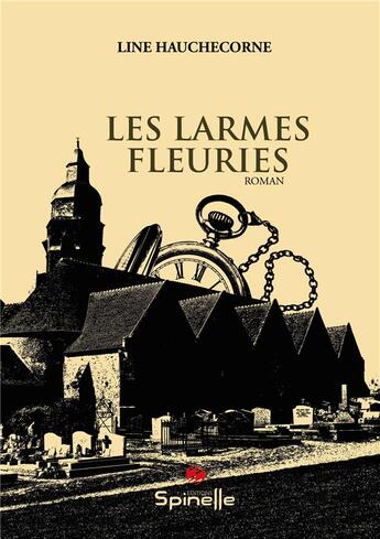 Couverture du livre « Les larmes fleuries » de Line Hauchecorne aux éditions Spinelle