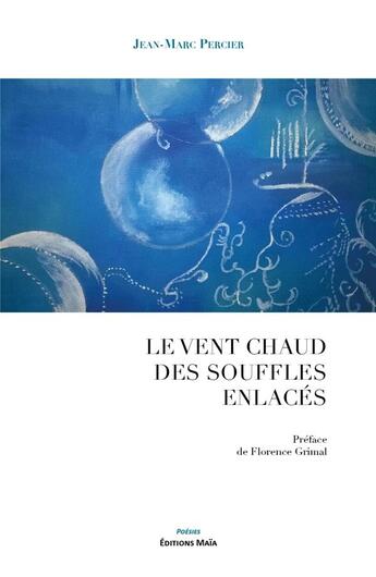 Couverture du livre « Le vent chaud des souffles enlacés » de Jean-Marc Percier aux éditions Editions Maia