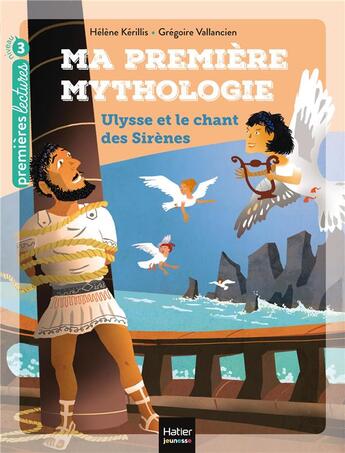 Couverture du livre « Ma première mythologie Tome 12 ; Ulysse et le chant des sirènes » de Helene Kerillis et Grégoire Vallancien aux éditions Hatier