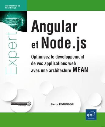 Couverture du livre « Angular et Node.js ; optimisez le développement de vos applications web avec une architecture MEAN » de Pierre Pompidor aux éditions Eni