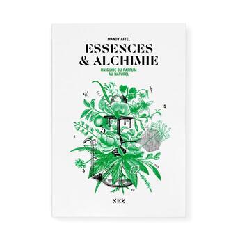 Couverture du livre « Essences et alchimie : un guide du parfum au naturel » de Mandy Aftel aux éditions Nez Editions