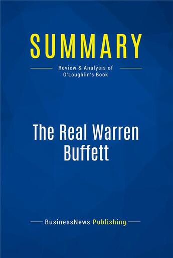 Couverture du livre « Summary: The Real Warren Buffett : Review and Analysis of O'Loughlin's Book » de  aux éditions Business Book Summaries