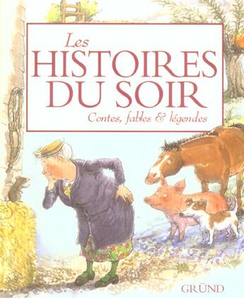 Couverture du livre « Les histoires du soir ; contes, fables et légendes » de Maica Sanconie aux éditions Grund