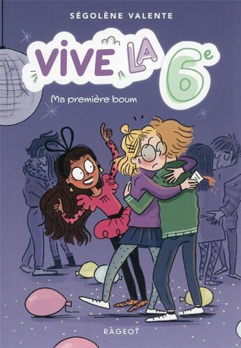 Couverture du livre « Vive la 6e ! Tome 1 : ma première boum » de Segolene Valente aux éditions Rageot