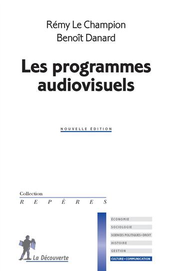 Couverture du livre « Les programmes audiovisuels » de Remy Le Champion et Benoit Danard aux éditions La Decouverte