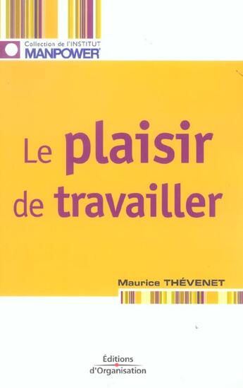 Couverture du livre « Le plaisir de travailler » de Maurice Thevenet aux éditions Organisation