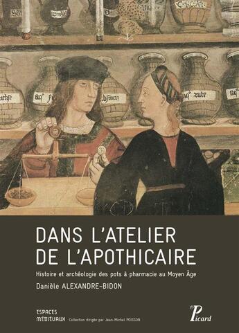 Couverture du livre « Dans l'atelier de l'apothicaire » de Alexandre-Bidon Danièle aux éditions Picard