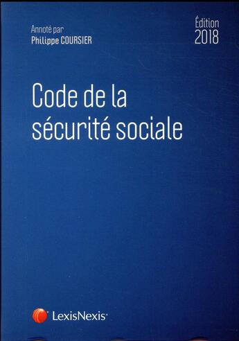 Couverture du livre « Code de la sécurité sociale (édition 2018) » de Philippe Coursier aux éditions Lexisnexis