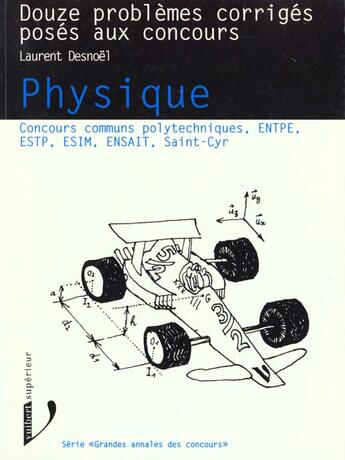 Couverture du livre « 12 Problemes Poses Aux Concours Physique X Entpe Estp Esim St Cyr » de Laurent Desnoel aux éditions Vuibert