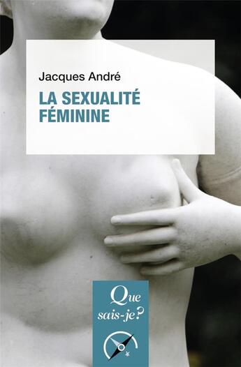 Couverture du livre « La sexualité féminine » de Andre Jacques aux éditions Que Sais-je ?