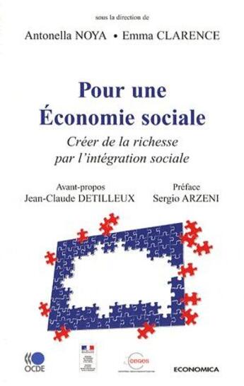 Couverture du livre « Pour une économie sociale ; créer de la richesse par l'intégration sociale » de Antonella Noya et Emma Clarence aux éditions Economica