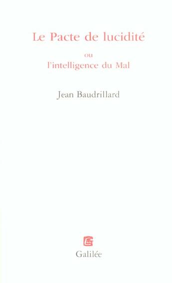 Couverture du livre « Le pacte de lucidite ou l'intelligence du mal » de Jean Baudrillard aux éditions Galilee