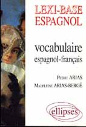 Couverture du livre « Lexi-base (vocabulaire espagnol-francais) » de Arias/Berge-Arias aux éditions Ellipses