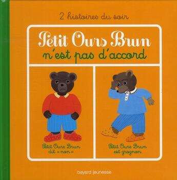 Couverture du livre « Petit Ours Brun n'est pas d'accord ; 2 histoires du soir » de Marie Aubinais et Daniele Bour aux éditions Bayard Jeunesse