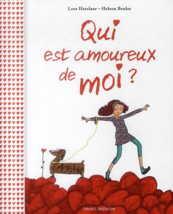 Couverture du livre « Qui est amoureux de moi ? » de Loes Hazelaar et Heleen Brulot aux éditions Bayard Jeunesse