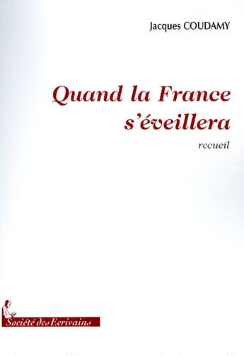 Couverture du livre « Quand la France s'éveillera » de Jacques Coudamy aux éditions Societe Des Ecrivains