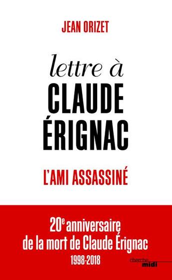 Couverture du livre « Lettre a claude erignac, l'ami assassine » de Jean Orizet aux éditions Cherche Midi