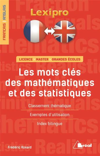 Couverture du livre « LEXIPRO ; les mots clés des mathématiques ; français-anglais ; licence, master, grandes écoles ; classement thématique, exemples d'utilisation, index bilingue » de Frederic Rosard aux éditions Breal