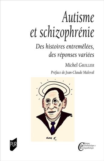 Couverture du livre « Autisme et schizophrénie : des histoires entremêlées, des réponses variées » de Michel Grollier aux éditions Pu De Rennes