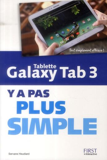 Couverture du livre « Tablette galaxy tab 3, y a pas plus simple » de Servane Heudiard aux éditions First Interactive