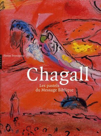 Couverture du livre « Chagall ; les pastels du message biblique » de Pierre Provoyeur aux éditions Hazan