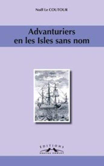 Couverture du livre « Advanturiers en les isles sans nom » de Noel Le Coutour aux éditions Charles Corlet