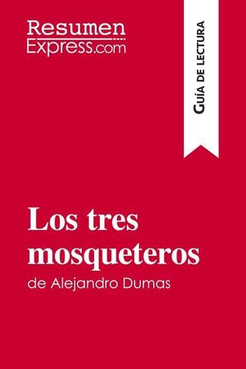 Couverture du livre « Los tres mosqueteros de Alejandro Dumas (Guía de lectura) » de  aux éditions Resumenexpress