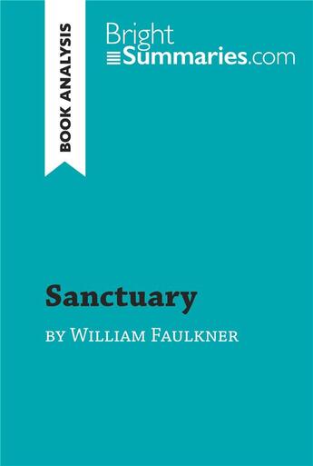 Couverture du livre « Sanctuary by William Faulkner (Book Analysis) : Detailed Summary, Analysis and Reading Guide » de Bright Summaries aux éditions Brightsummaries.com