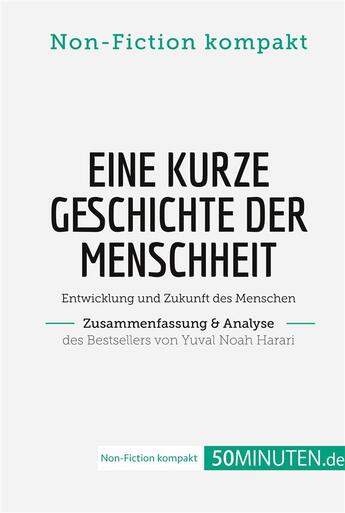 Couverture du livre « Eine kurze Geschichte der Menschheit. Zusammenfassung & Analyse des Bestsellers von Yuval Noah Harari : Entwicklung und Zukunft des Menschen » de 50minuten.De aux éditions 50minuten.de