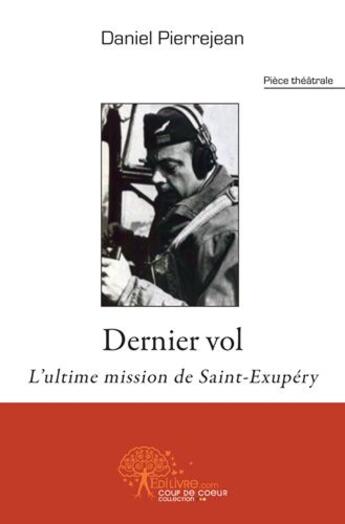 Couverture du livre « Le dernier vol » de Daniel Pierrejean aux éditions Edilivre