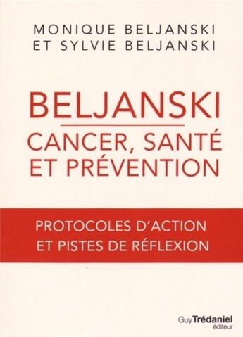 Couverture du livre « Anti cancer ; protocoles d'action et prévention » de Sylvie Beljanski aux éditions Guy Trédaniel
