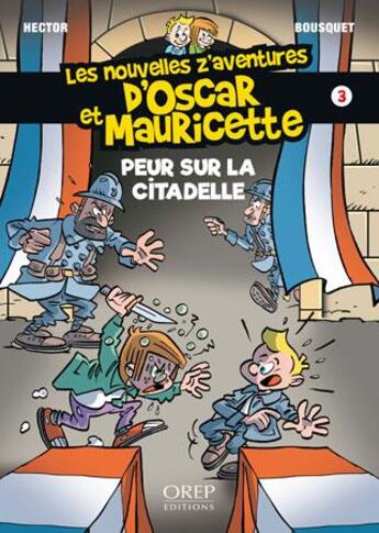 Couverture du livre « Les nouvelles z'aventures d'Oscar et Mauricette t.3 ; peur sur la citadelle » de Patrick Bousquet et Regis Hector aux éditions Orep