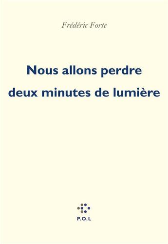 Couverture du livre « Nous allons perdre deux minutes de lumière » de Frederic Forte aux éditions P.o.l